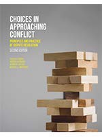 CHOICES IN APPROACHING CONFLICT: PRINCIPLES AND PRACTICE OF DISPUTE RESOLUTION, 2ND EDITION [paperback]