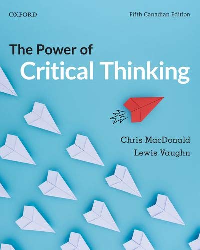 The Power of Critical Thinking: Fifth Canadian Edition [paperback] MacDonald, Chris,Vaughn, Lewis [Mar 01, 2019]