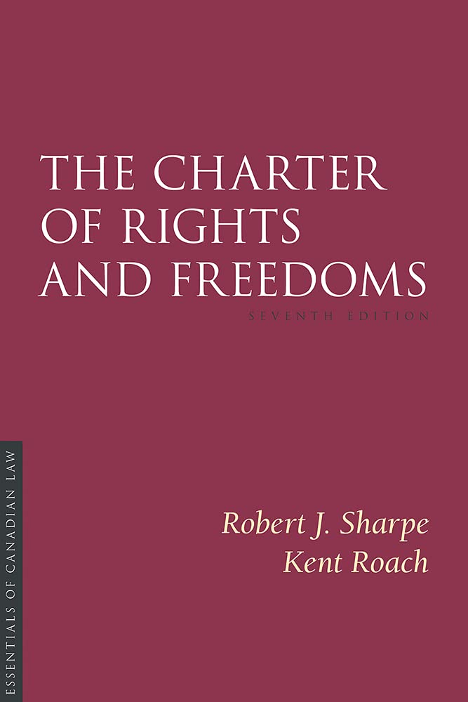 The Charter of Rights and Freedoms, 7th edition [paperback] Sharpe, Robert,Roach, Kent [Jun 15, 2021]