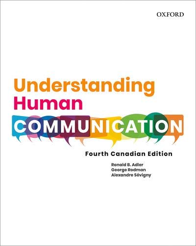 Understanding Human Communication: Fourth Canadian Edition [paperback] Adler, Ronald B.,Rodman, George,Sevigny, Alexandre [Feb 21, 2019]