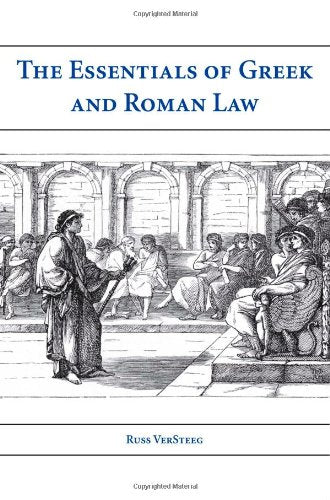 Essentials of Greek and Roman Law [paperback] Versteeg, Russ [Jan 01, 2009]