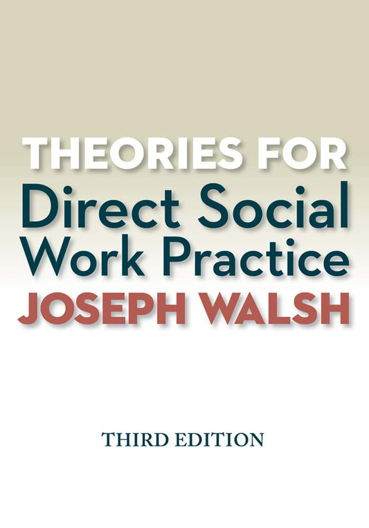 Theories for Direct Social Work Practice [paperback] Walsh, Joseph [Jan 01, 2014]