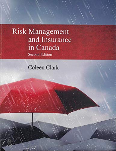 Risk Management and Insurance in Canada Second Edition [paperback] Coleen Clark [Jan 01, 2018]