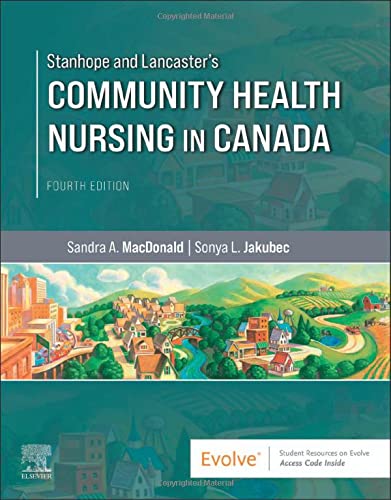 Stanhope and Lancaster's Community Health Nursing in Canada [paperback] MacDonald BN MN PhD, Sandra A.,Jakubec RN BHScN MN PhD, Sonya L. [Oct 15, 2021]