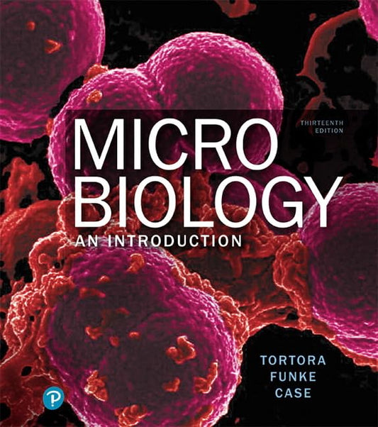 Microbiology: An Introduction [hardcover] Tortora, Gerard,Funke, Berdell,Case, Christine,Weber, Derek,Bair III, Warner [Jan 08, 2018]