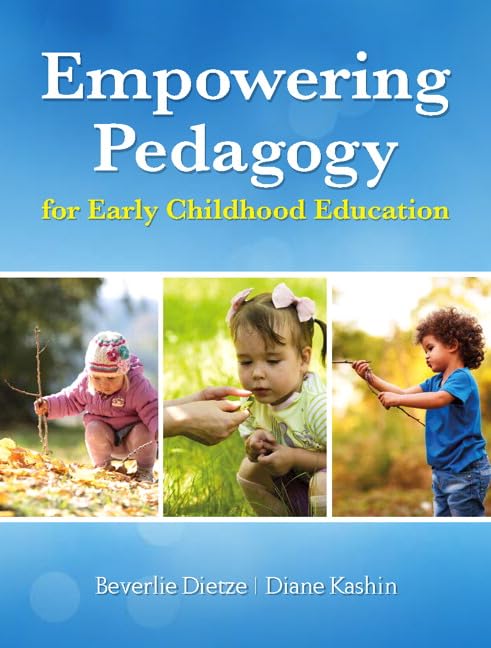 Empowering Pedagogy for Early Childhood Education [paperback] Dietze, Beverlie,Kashin, Diane [Feb 13, 2015]