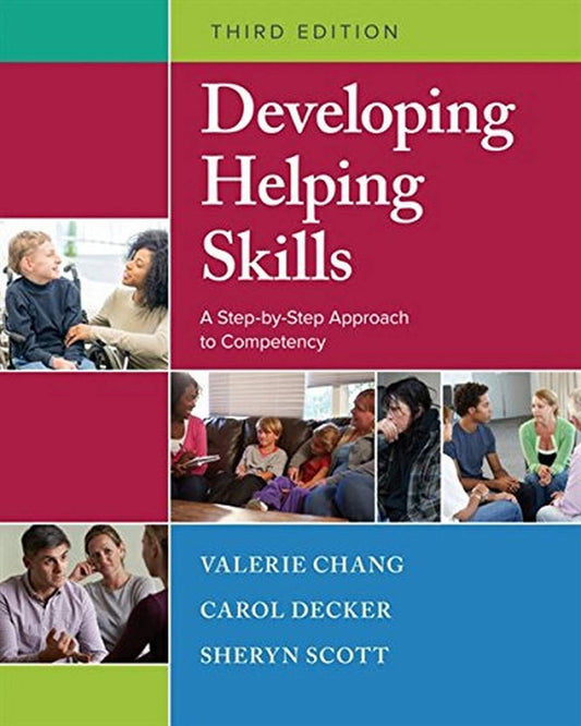 Developing Helping Skills: A Step-by-Step Approach to Competency [paperback] Chang, Valerie Nash,Decker, Carol L.,Scott, Sheryn T. [Jan 01, 2017]