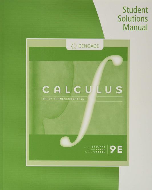 Student Solutions Manual, Chapters 1-11 for Stewart/Clegg/Watson's Calculus: Early Transcendentals, 9th [paperback] Stewart, James,Clegg, Daniel K.,Watson, Saleem [Sep 10, 2020]