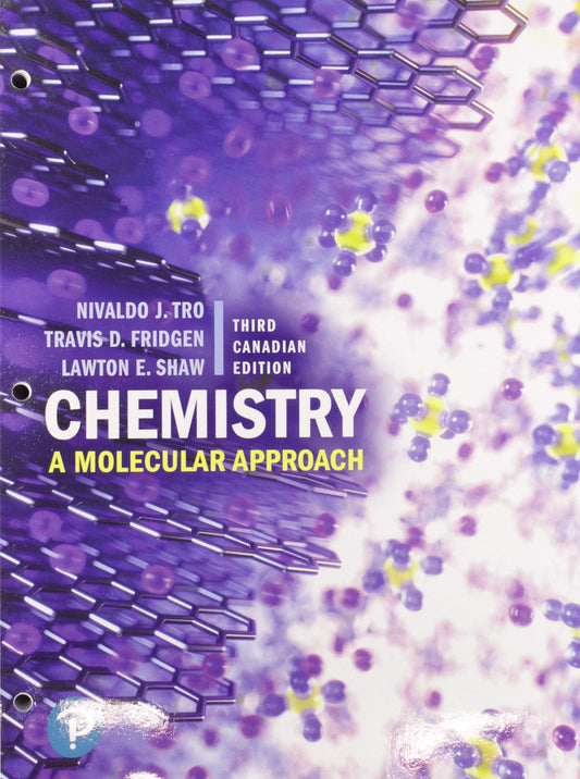 Chemistry: A Molecular Approach, Third Canadian Edition, Loose Leaf Version [loose_leaf] Tro, Nivaldo,Fridgen, Travis,Shaw, Lawton [Jul 17, 2019]