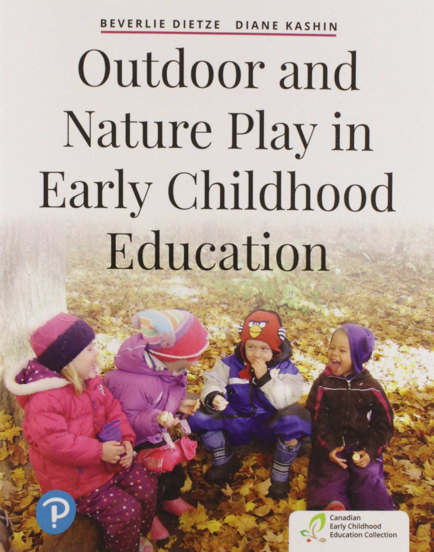 Outdoor and Nature Play in Early Childhood Education [paperback] Dietze, Beverlie,Kashin, Diane [May 15, 2018]