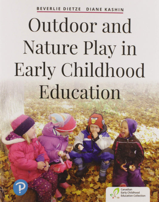 Outdoor and Nature Play in Early Childhood Education [paperback] Dietze, Beverlie,Kashin, Diane [May 15, 2018]