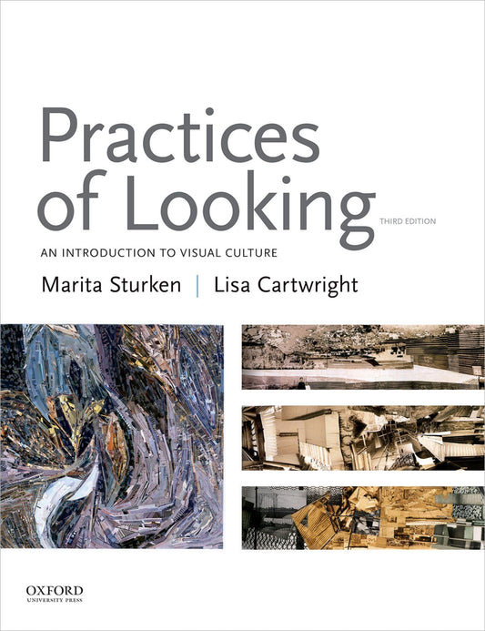 Practices of Looking: An Introduction to Visual Culture [paperback] Sturken, Marita,Cartwright, Lisa [Jul 13, 2017]