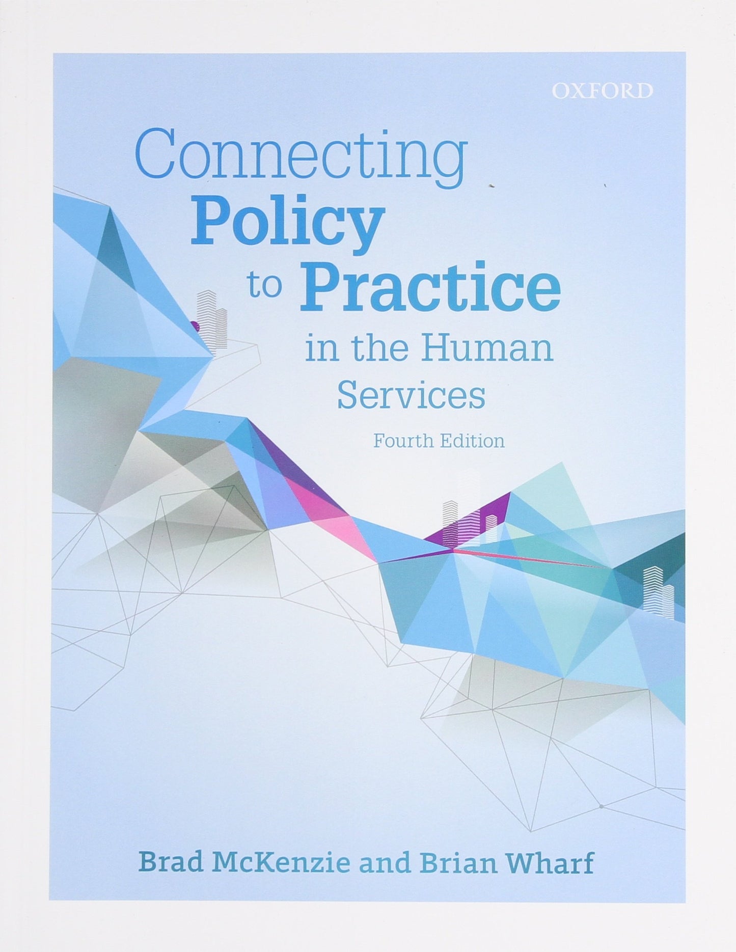 Connecting Policy to Practice in the Human Services [paperback] McKenzie, Brad,Wharf, The late Brian [Jul 10, 2015]
