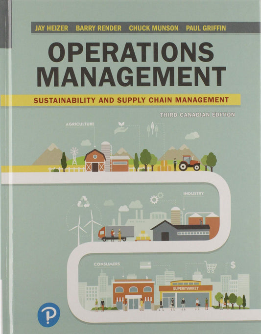 Operations Management: Sustainability and Supply Chain Management, Canadian Edition [hardcover] Heizer, Jay,Render, Barry,Munson, Chuck,Griffin, Paul [Jan 01, 2019]