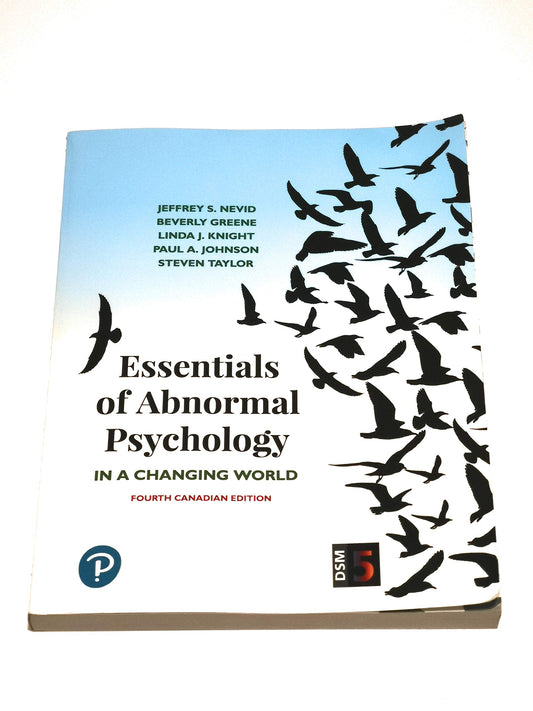 Essentials of Abnormal Psychology, Fourth Canadian Edition [paperback] Nevid, Jeffrey,Greene Ph.D., Beverly,Knight, Linda,Johnson, Paul,Taylor, Steven [Mar 01, 2018]
