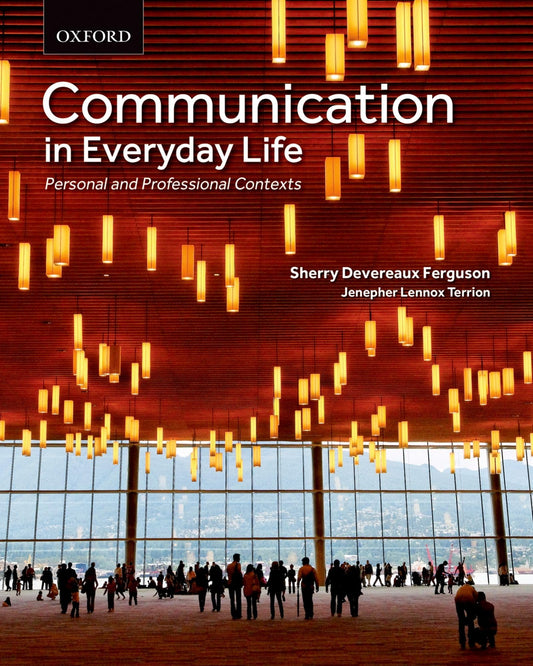 Communication in Everyday Life: Personal and Professional Contexts [paperback] Ferguson, Sherry Devereaux,Lennox Terrion, Jenepher [Mar 13, 2014]