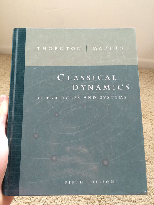 Classical Dynamics of Particles and Systems [hardcover] Thornton, Stephen T.,Marion, Jerry B. [Jul 07, 2003]